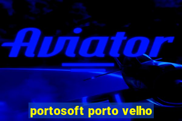 portosoft porto velho