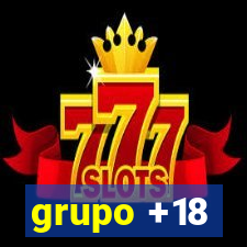 grupo +18