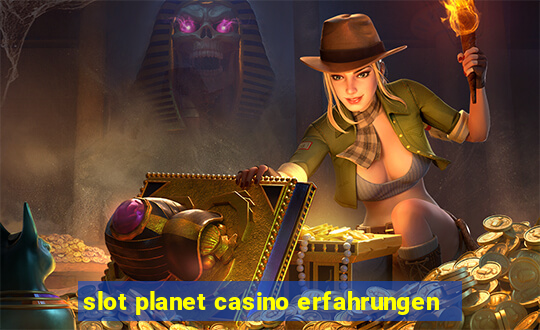 slot planet casino erfahrungen