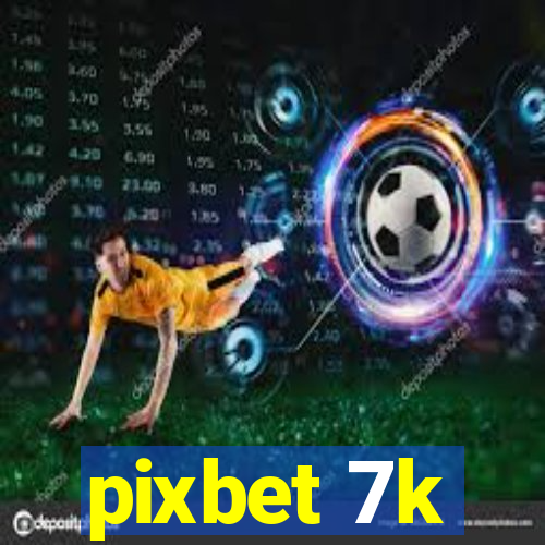 pixbet 7k