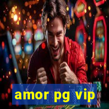 amor pg vip