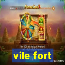 vile fort