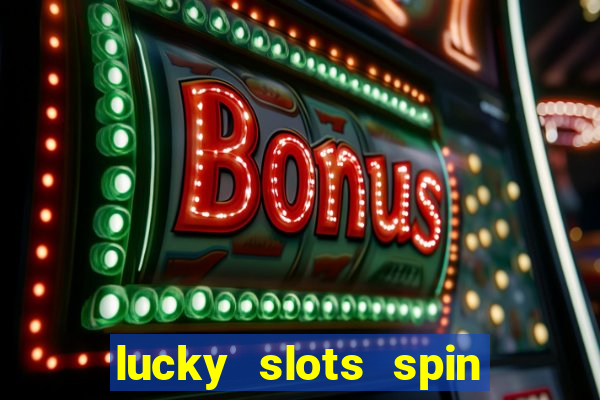 lucky slots spin xtreme vegas