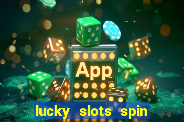 lucky slots spin xtreme vegas