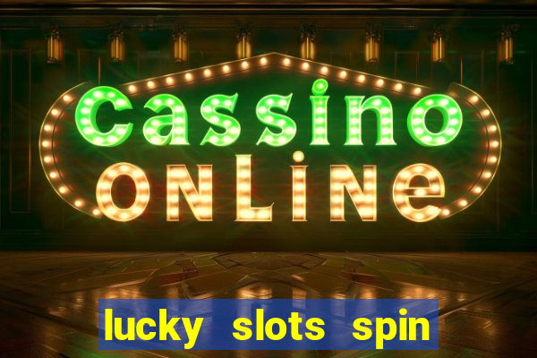 lucky slots spin xtreme vegas