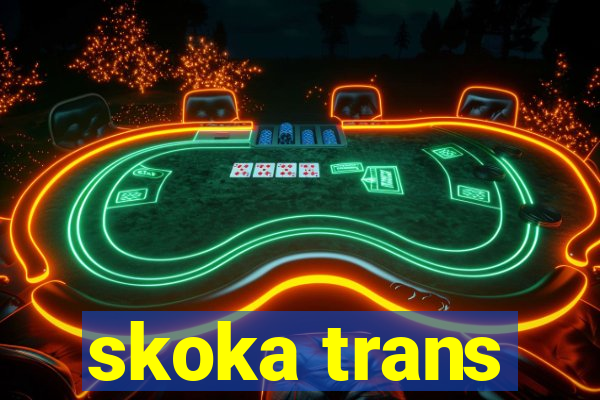 skoka trans