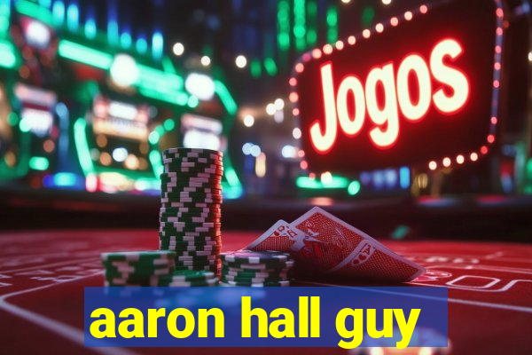 aaron hall guy