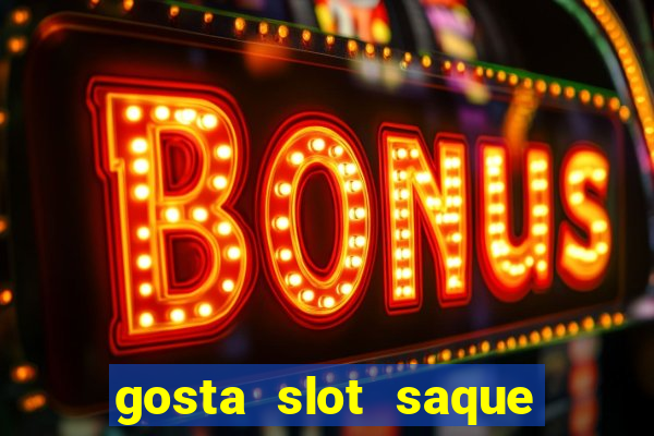 gosta slot saque em processamento