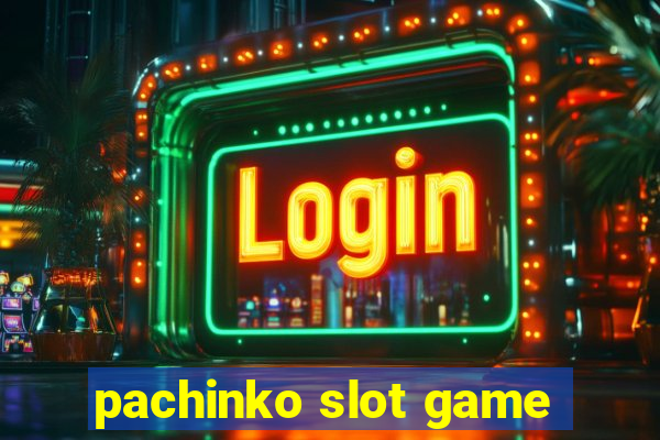 pachinko slot game