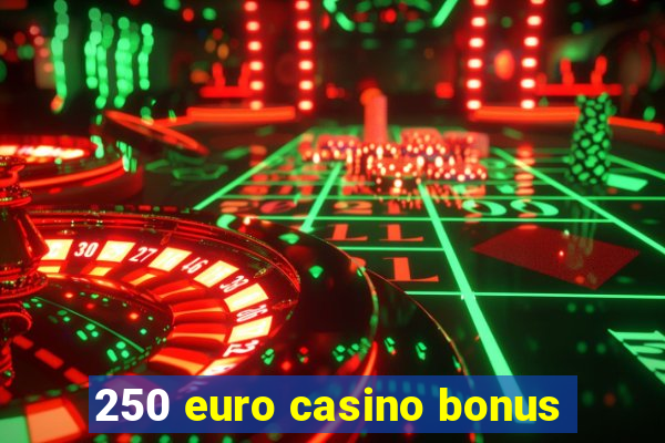 250 euro casino bonus