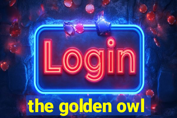 the golden owl