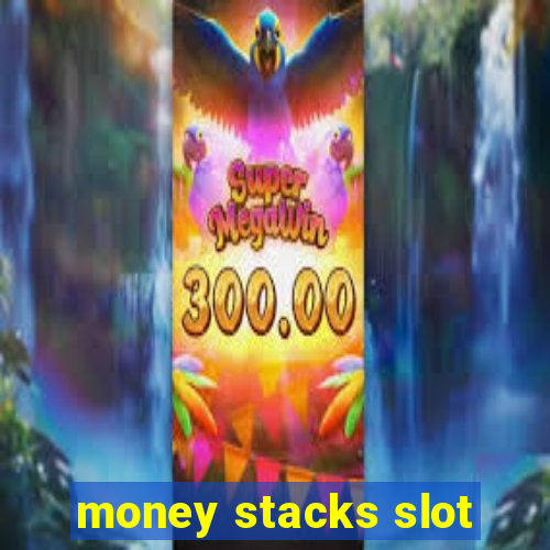 money stacks slot