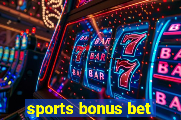 sports bonus bet