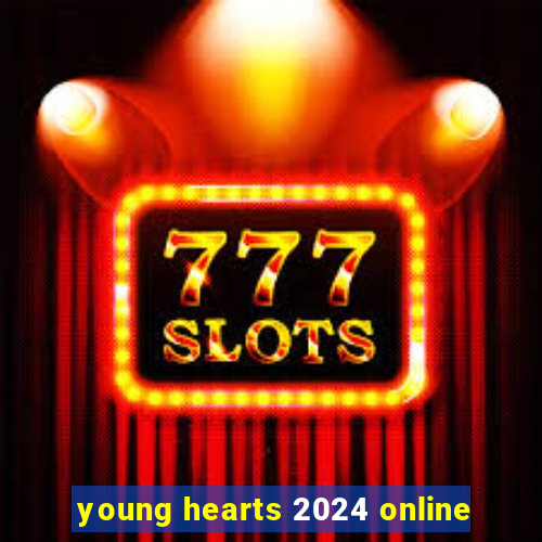 young hearts 2024 online