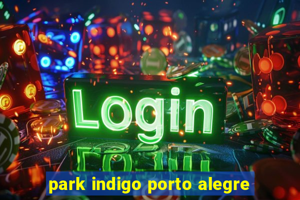 park indigo porto alegre