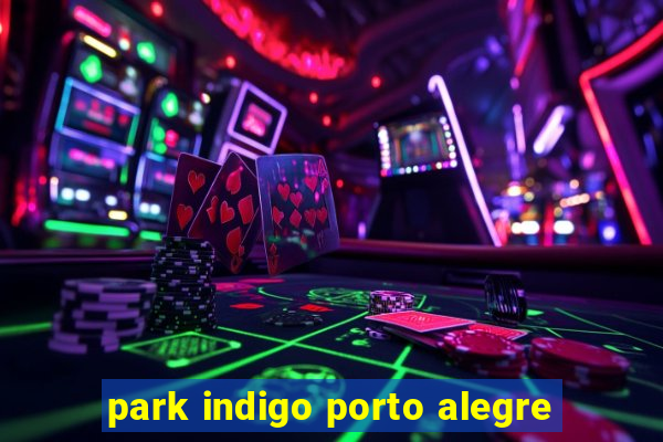 park indigo porto alegre