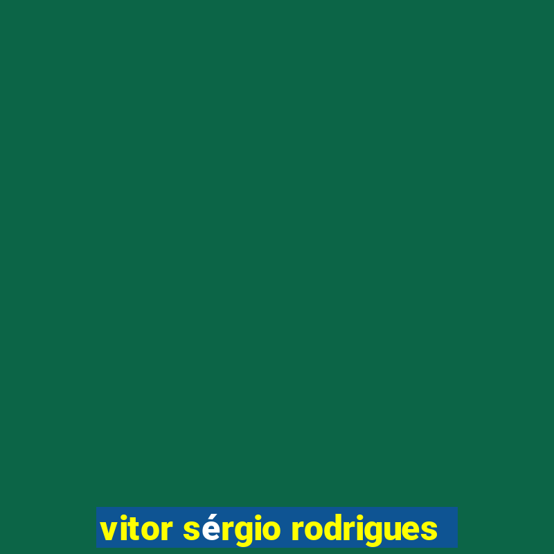 vitor sérgio rodrigues