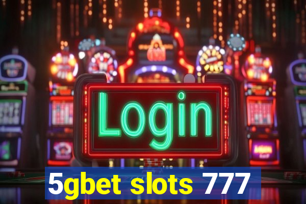 5gbet slots 777