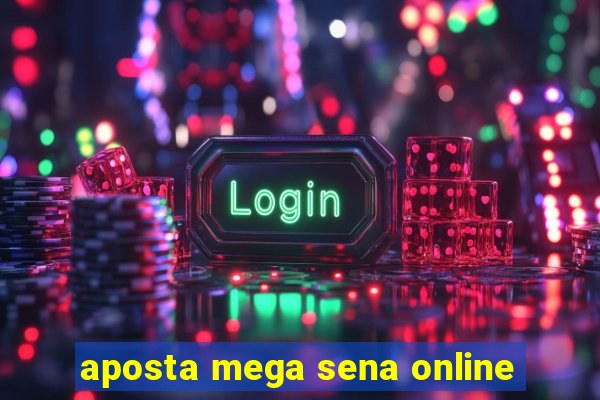 aposta mega sena online