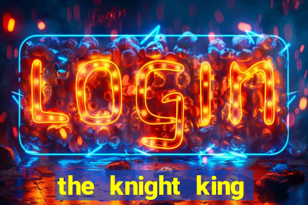 the knight king who returned with a god wiki