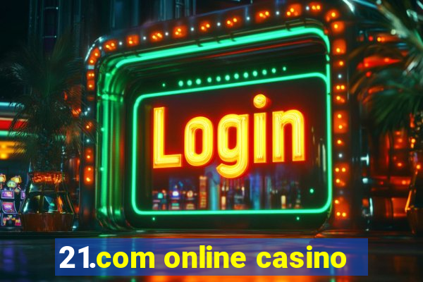 21.com online casino