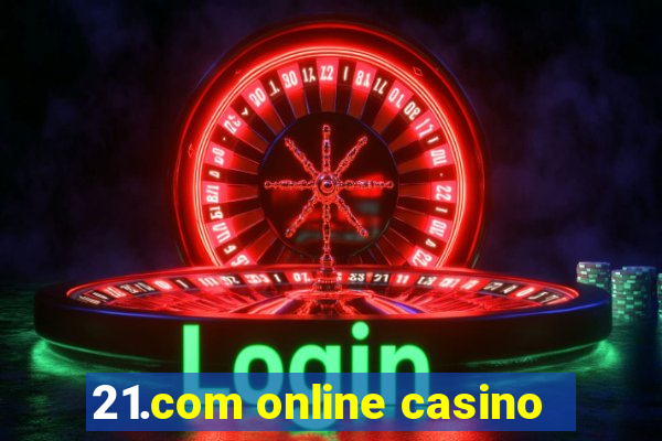 21.com online casino