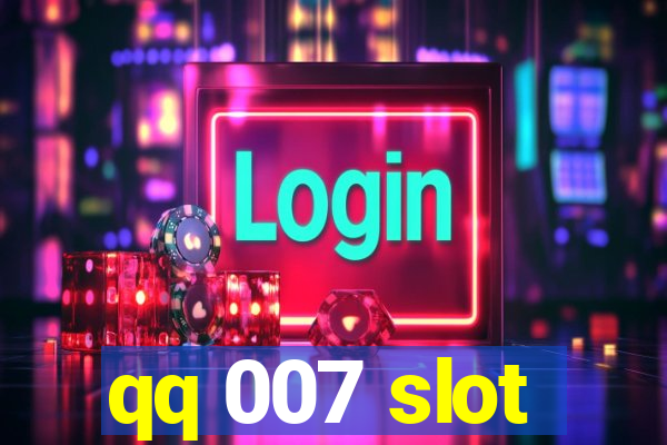 qq 007 slot