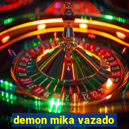 demon mika vazado