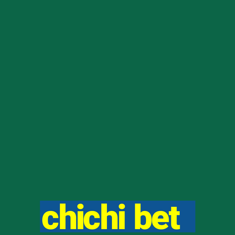 chichi bet