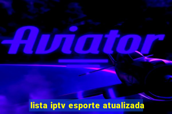 lista iptv esporte atualizada