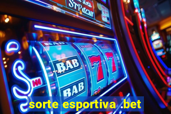 sorte esportiva .bet