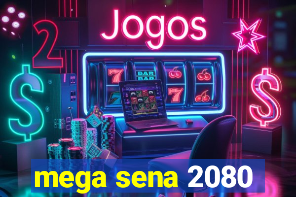 mega sena 2080