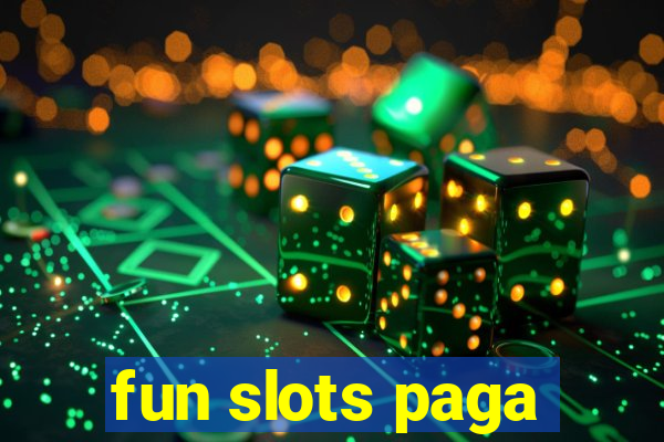 fun slots paga