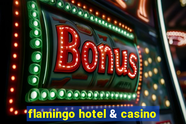 flamingo hotel & casino