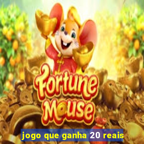 jogo que ganha 20 reais