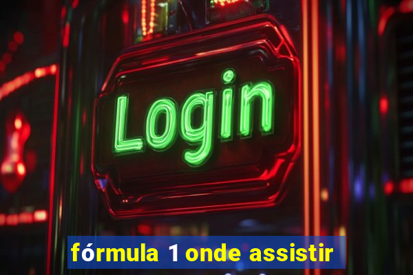 fórmula 1 onde assistir