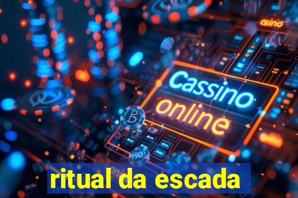 ritual da escada