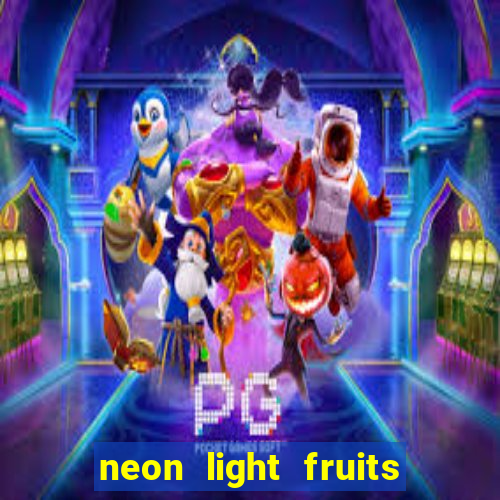 neon light fruits slot online