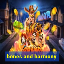 bones and harmony