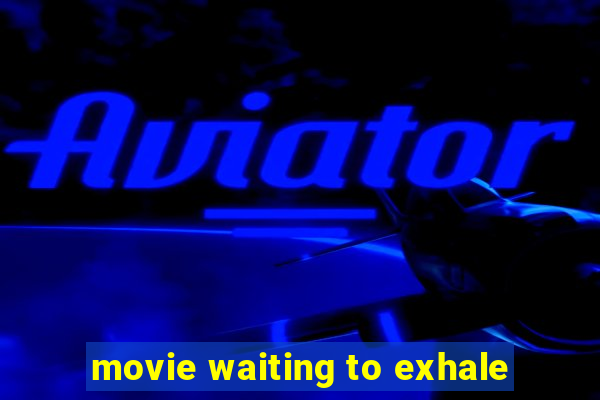 movie waiting to exhale