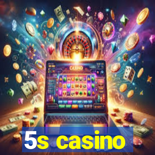 5s casino