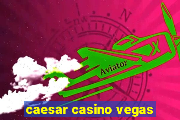 caesar casino vegas