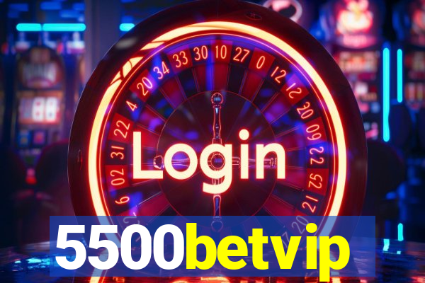 5500betvip