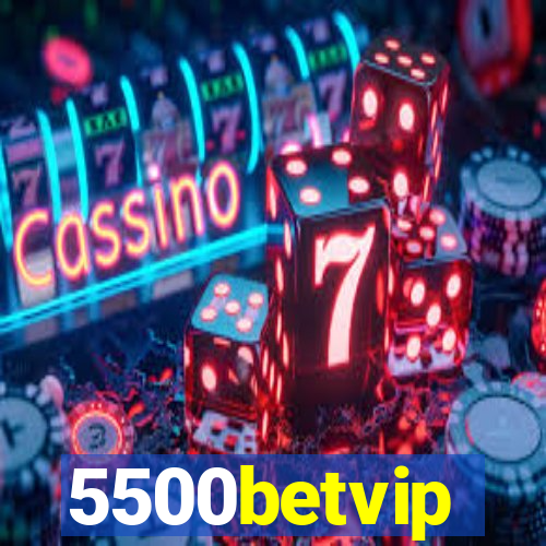 5500betvip