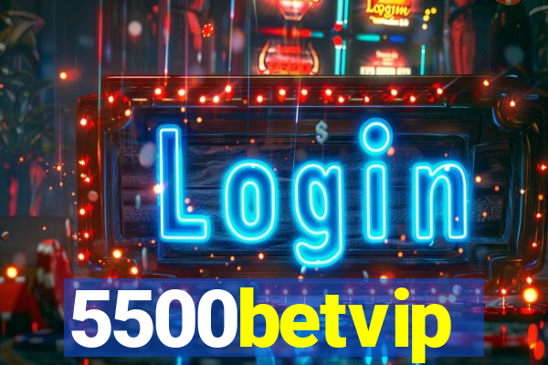 5500betvip