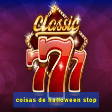 coisas de halloween stop