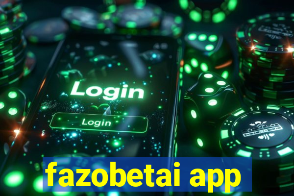 fazobetai app