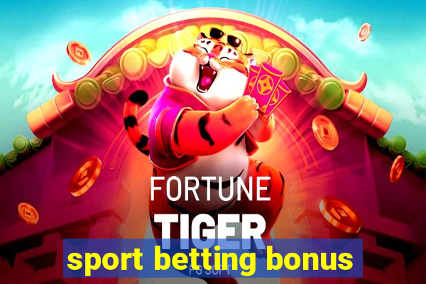 sport betting bonus