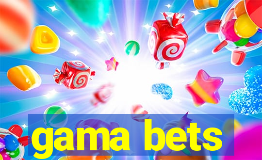 gama bets