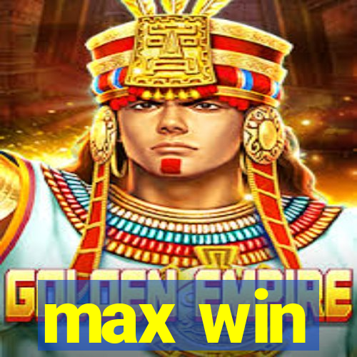 max win